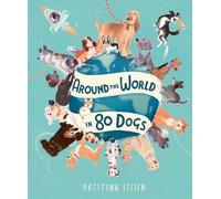 Around the World in 80 Dogs by Kristyna Litten (English) Hardcover Book