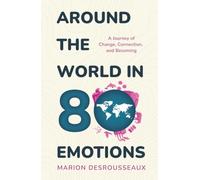 Around the World in 80 Emotions: A Journey of Change, Connection, and Becoming