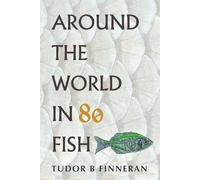 Around the World in 80 Fish: A Global Angling Adventure (The Great Outdoors: The Finneran Field Guides.)