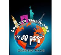 Around the World in 80 Pages Adventure Coloring Book for Kids: Explore Famous Places Cultures & Landmarks Across the Globe