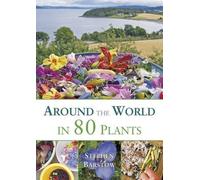 Around The World in 80 Plants: An Edible Perennial Vegetable Adventure for Temperate Climates by Stephen Barstow (2015-01-02)