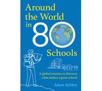 Around the World in 80 Schools : A global journey to discover what makes a great school?