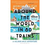 Around the World in 80 Trains : A 45,000-Mile Adventure
