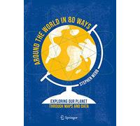 Around the World in 80 Ways: Exploring Our Planet Through Maps and Data