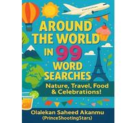 Around the World in 99 Word Searches: Nature, Travel, Food & Celebrations!