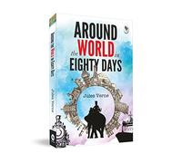 Around The World In Eighty Days: A Classic Adventure Novel Victorian Era Fiction Action-Packed Expedition Timeless Classic of Exploration and ... Adventure Enthusiasts Phileas Fogg Travelogue