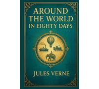 Around the World in Eighty Days: A daring race against time filled with global exploration, Victorian-era innovation, culture clashes, and unexpected moments of loyalty and humor