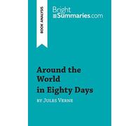 Around the World in Eighty Days by Jules Verne (Book Analysis): Detailed Summary, Analysis and Reading Guide (BrightSummaries.com)