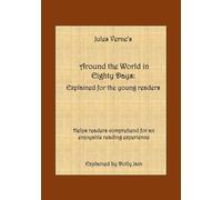 Around the World in Eighty Days: Explained for the young readers: 3 (Classics: Explained for the young readers)