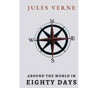 Around The World In Eighty Days: Jules Verne Great Adventure Novel of Phileas Fogg