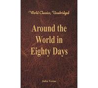 Around the World in Eighty Days (World Classics, Unabridged)