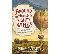 Around the World in Eighty Wines: Exploring Wine One Country at a Time
