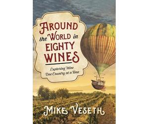 Around the World in Eighty Wines: Exploring Wine One Country at a Time