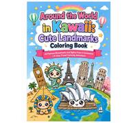 around the world in kawaii: cute landmarks coloring book: 64 famous monuments and sights from 6 continents a cozy travel coloring adventure