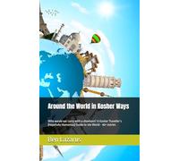 Around the World in Kosher Ways: Who would eat curry with a shoehorn? A Kosher Traveller’s (Hopefully Humorous) Guide to the World - 40+ stories