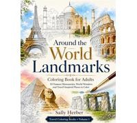 Around the World Landmarks Coloring Book for Adults: 55 Famous Monuments, World Wonders and Travel-Inspired Places to Color