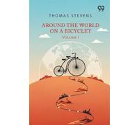 Around The World On A Bicycle: Volume I