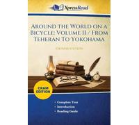 Around the World on a Bicycle: Volume II / From Teheran To Yokohama (Cram Edition)