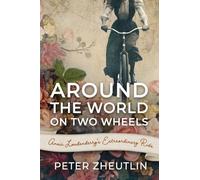 Around The World On Two Wheels: Annie Londonderry's Extraordinary Ride: 0