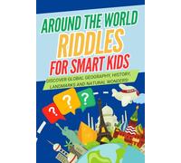 Around the World Riddles for Smart Kids: Boost Brainpower and Explore the World with Fun Riddles