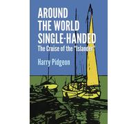 Around the World Single-handed: The Cruise of the "Islander" (Dover Maritime)