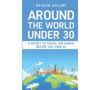 Around The World Under 30: A Secret to Travel The World Before You Turn 30