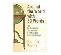 Around the World with 80 Words: The 80 Key Words You Need to Communicate in 25 Languages