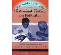 Around the World with Historical Fiction and Folktales: Highly Recommended and Award-Winning Books, Grades K-8