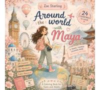 Around the World with Maya: A Travel-Themed Coloring Book for Adults and Teens Featuring an Adventurous Girl, Maya, Exploring Famous Landmarks, Iconic ... Places for Relaxation and Creative Fun