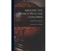 Around the World With the Children: An Introduction to Geography