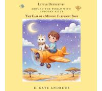 Around the World with Unicorn Kitty: The Case of a Missing Elephant Baby (Unicorn Kitty Adventures)