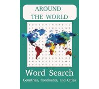 Around the world word search: A Fun and Challenging Word Search Puzzle Book Featuring Countries, Continents, Cities, and Landmarks from Around the Globe!