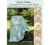 Around the Year Quilt Book: Rosie & Bear Calendar Quilt from Bustle & Sew