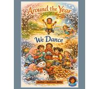 Around the Year We Dance: (A Book About Seasons)