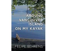 Around Vancouver island on My Kayak - Softcover