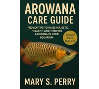 AROWANA CARE GUIDE
