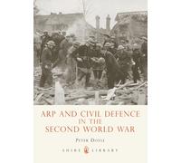 ARP and Civil Defence in the Second World War