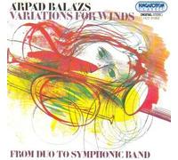 Arpad Balázs: Variations for Winds - from Duo to Symphonic Band