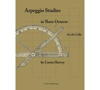 Arpeggio Studies in Three Octaves for the Cello