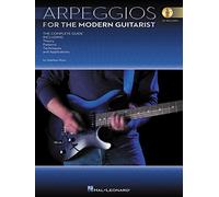 Arpeggios for the Modern Guitarist: The Complete Guide, Including Theory, Patterns, Techniques and Applications