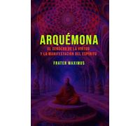 ARQUÉMONA: El sendero de la virtud y la manifestación del espíritu
