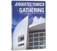 Arquitectonica Gathering : Spaces for Connection, Culture, and Community