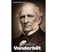 Arquitectos de la Riqueza: Cornelius Vanderbilt: El hombre que conquistó el transporte de América: 5