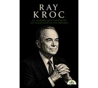 Arquitectos de la Riqueza - Ray Kroc: El hombre que convirtió la velocidad en un imperio: 9