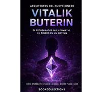 Arquitectos del Nuevo Dinero - Vitalik Buterin: El programador que convirtió el dinero en un sistema