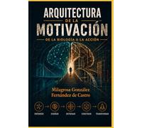 Arquitectura de la Motivación: De la biología a la acción