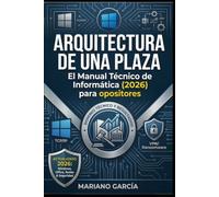 Arquitectura de una plaza: Oposiciones: El manual técnico de informática para opositores
