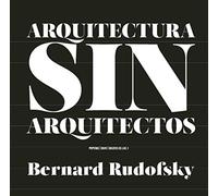 Arquitectura sin arquitectos: Un breve introducción a la arquitectura sin pedrigí: 88 (Ensayo)