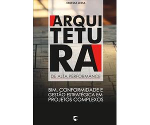Arquitetura de Alta Performance: BIM, Conformidade e Gestão Estratégica em Projetos Complexos