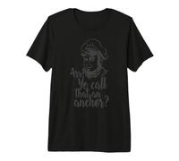ARR Ye Call That an Anchor? Funny Seaman Sailor Captain Gift Premium T-Shirt
